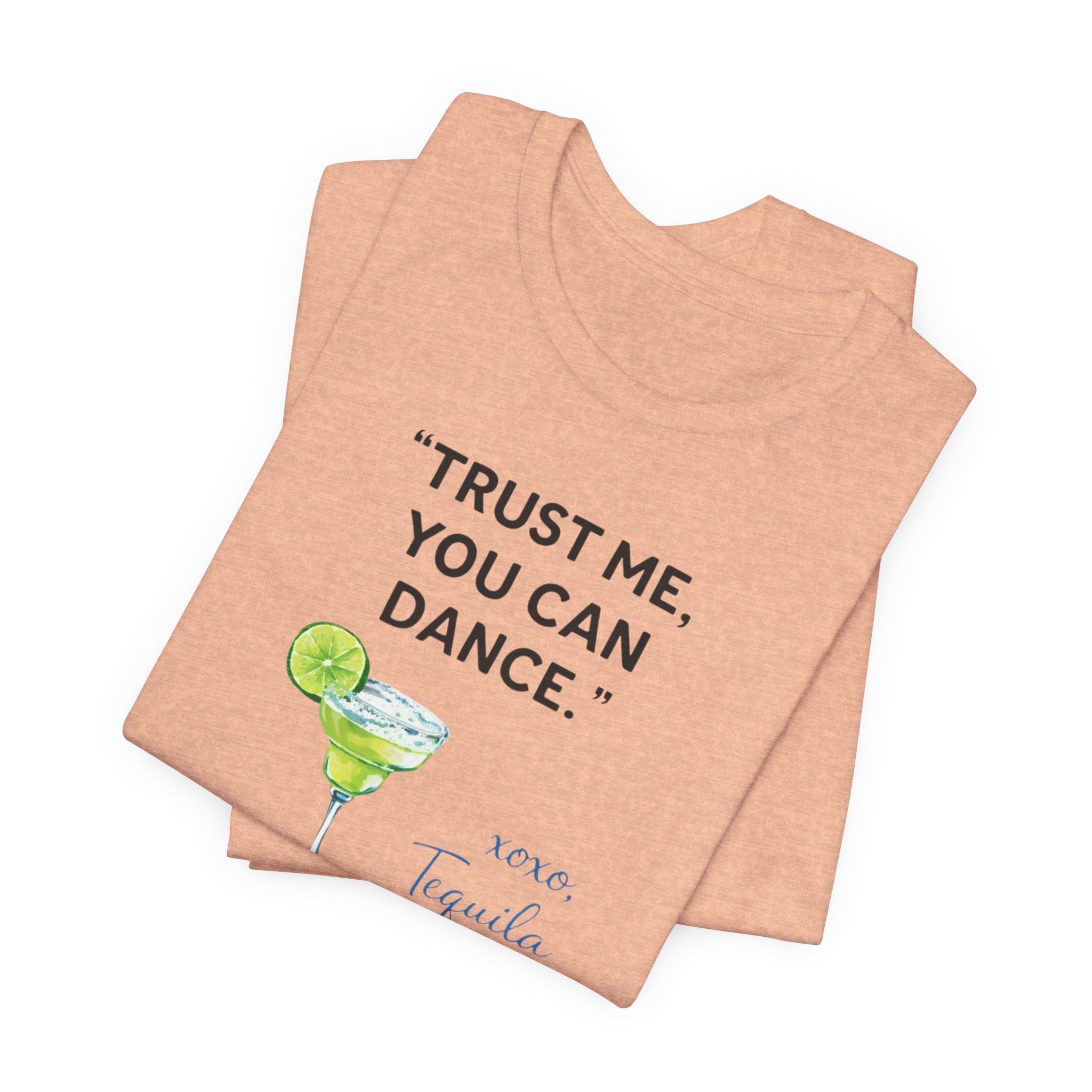 Margarita Quote T Shirt Trust Me You Can Dance Tequila Cocktail Tee
