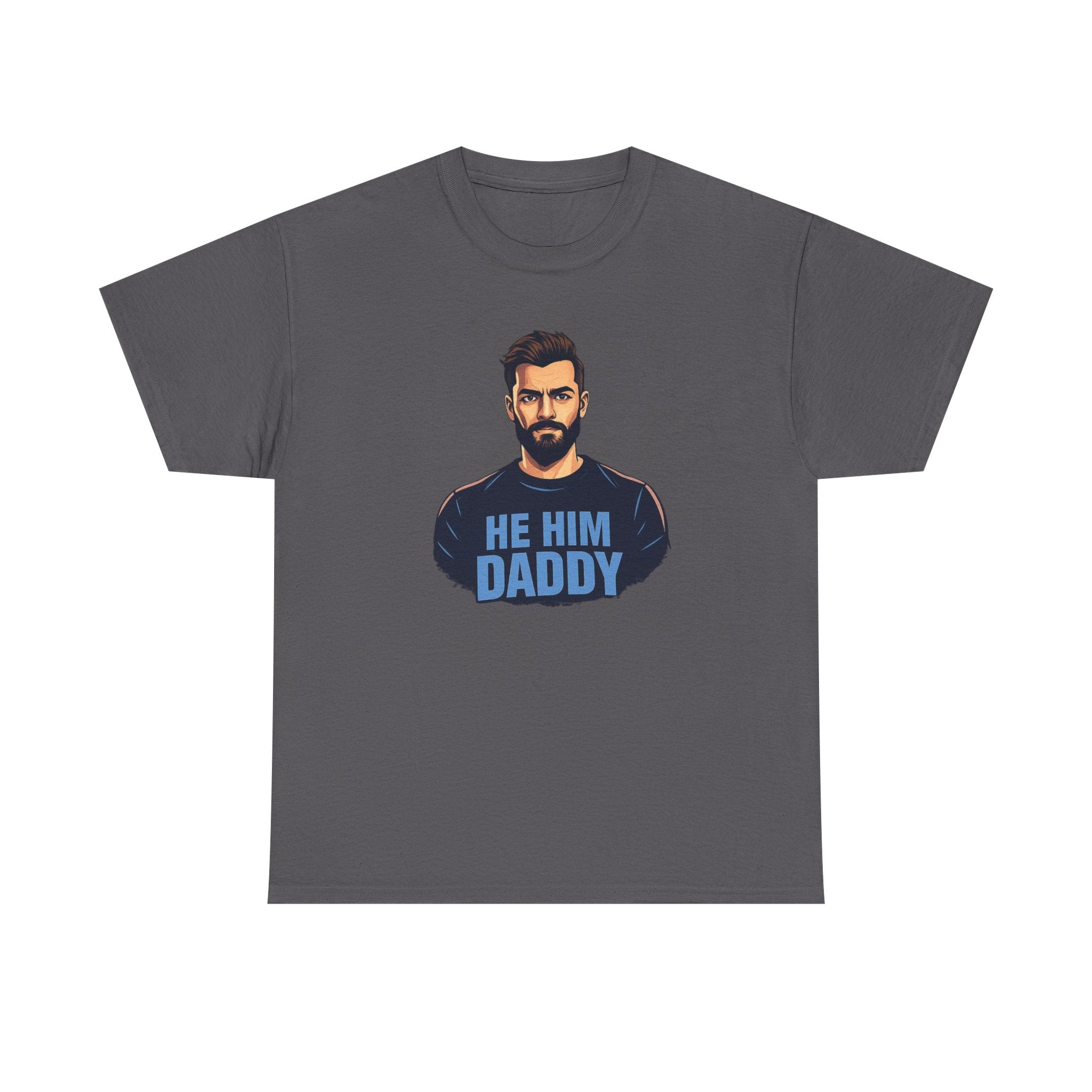 He Him Daddy T-Shirt: Cheeky Gay Tee for Masculine Men
