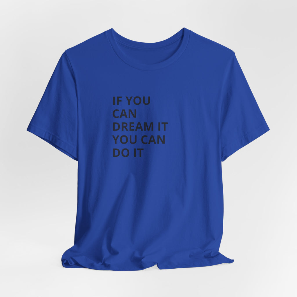 Inspirational Quote T-Shirt: "If You Can Dream It You Can Do It" Minimal Graphic Tee