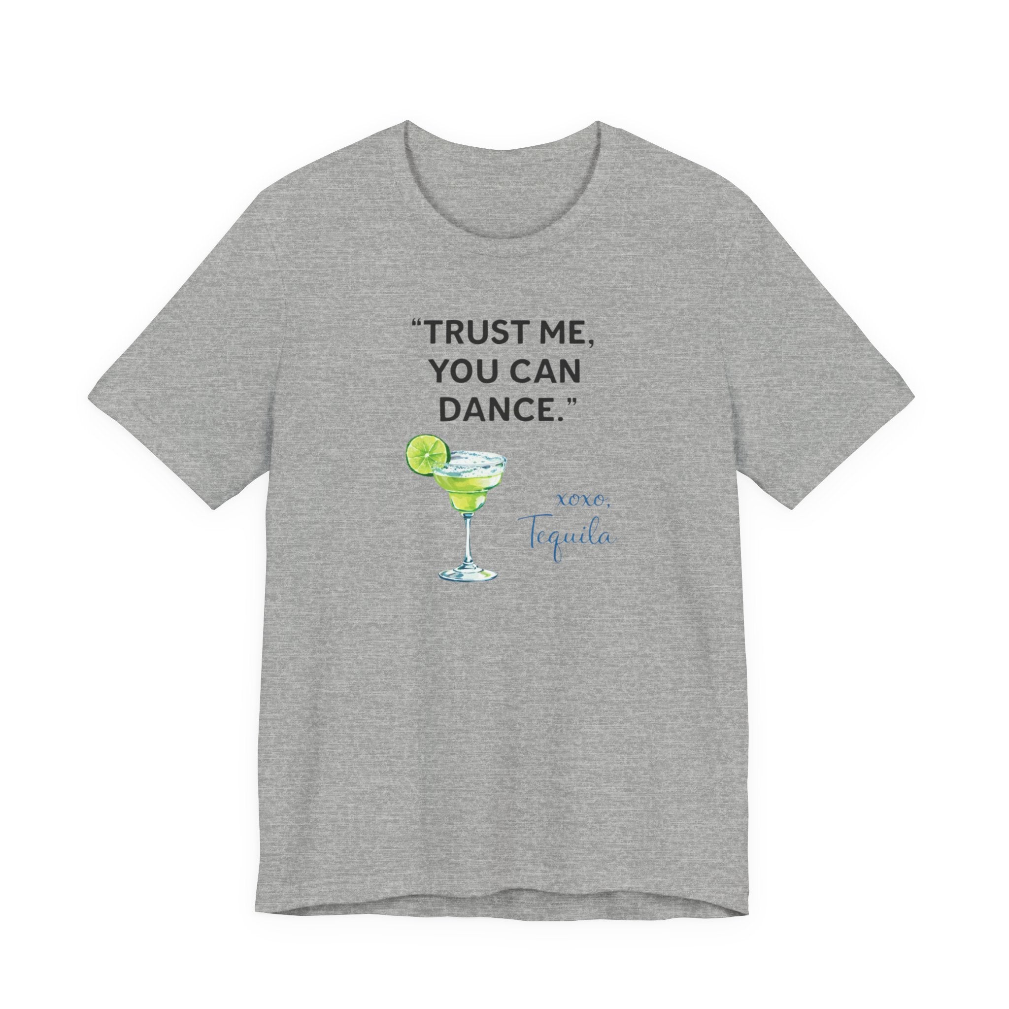 Margarita Quote T Shirt Trust Me You Can Dance Tequila Cocktail Tee