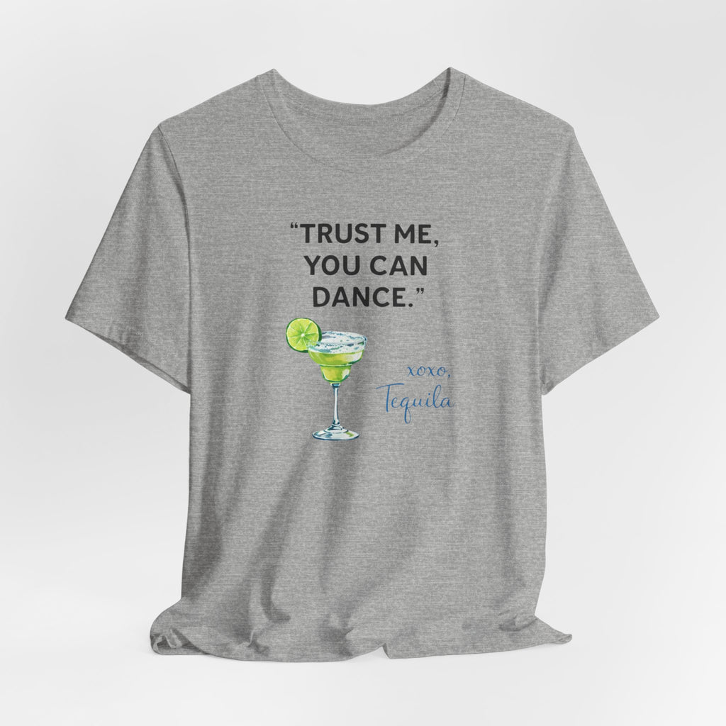 Margarita Quote T Shirt Trust Me You Can Dance Tequila Cocktail Tee