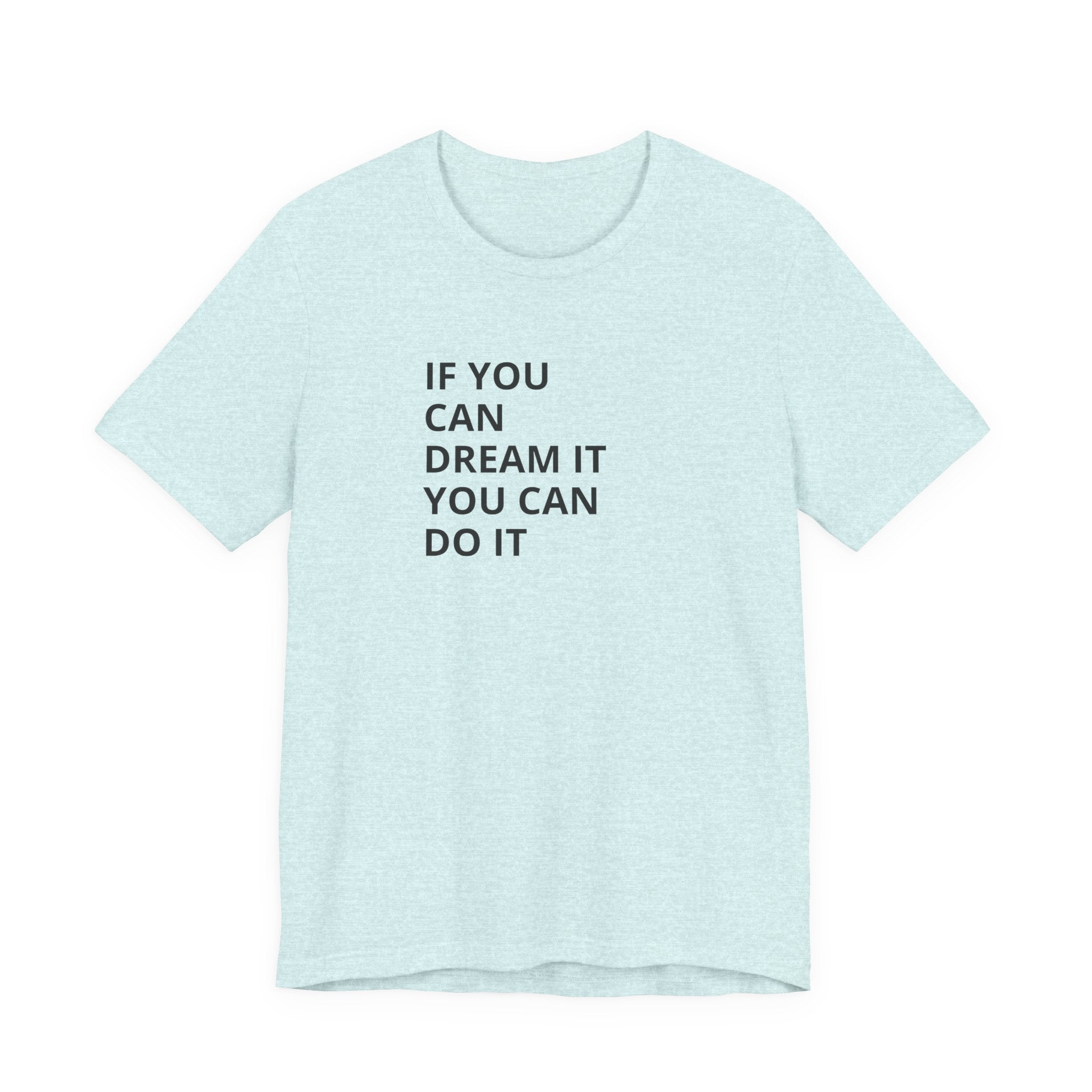Inspirational Quote T-Shirt: "If You Can Dream It You Can Do It" Minimal Graphic Tee