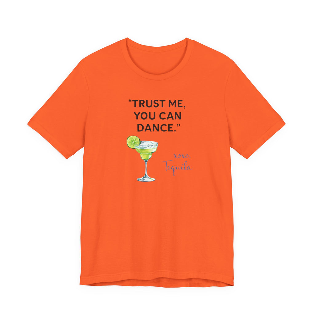 Margarita Quote T Shirt Trust Me You Can Dance Tequila Cocktail Tee