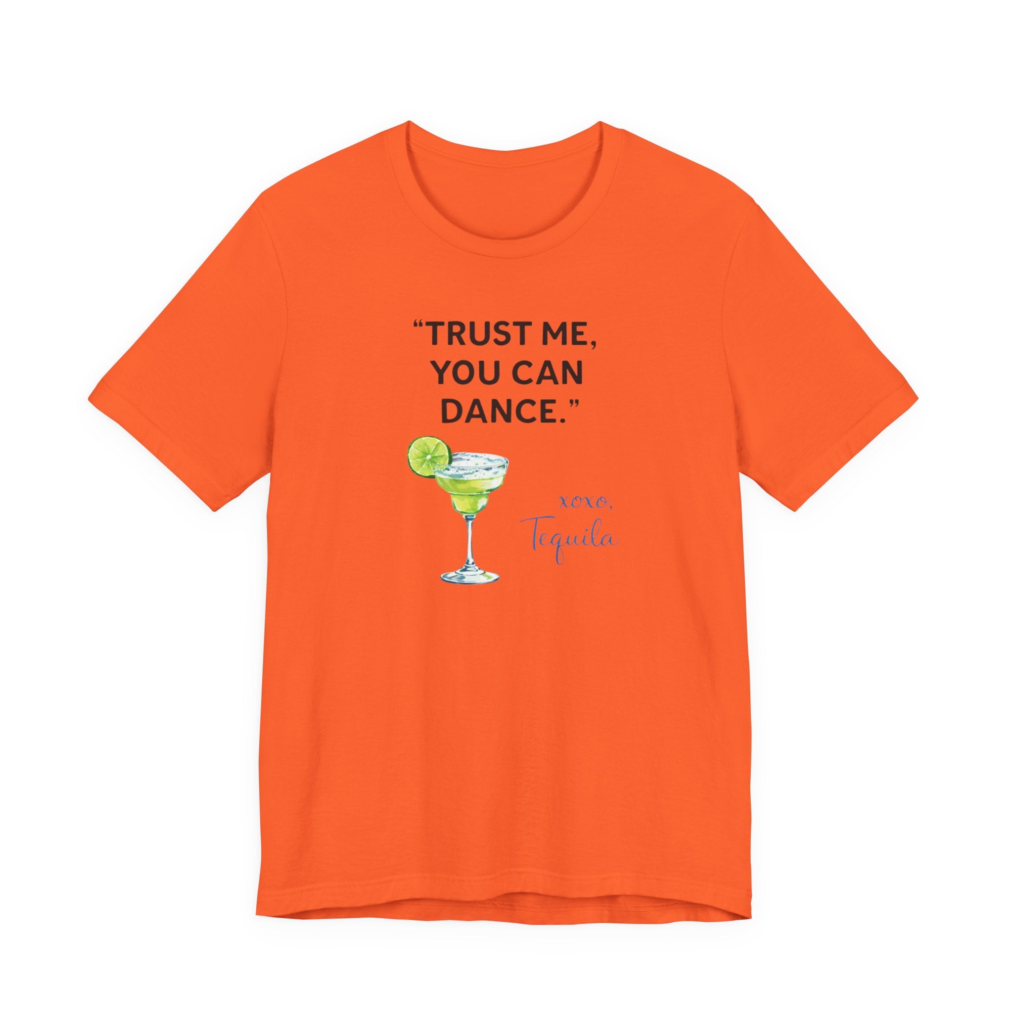 Margarita Quote T Shirt Trust Me You Can Dance Tequila Cocktail Tee