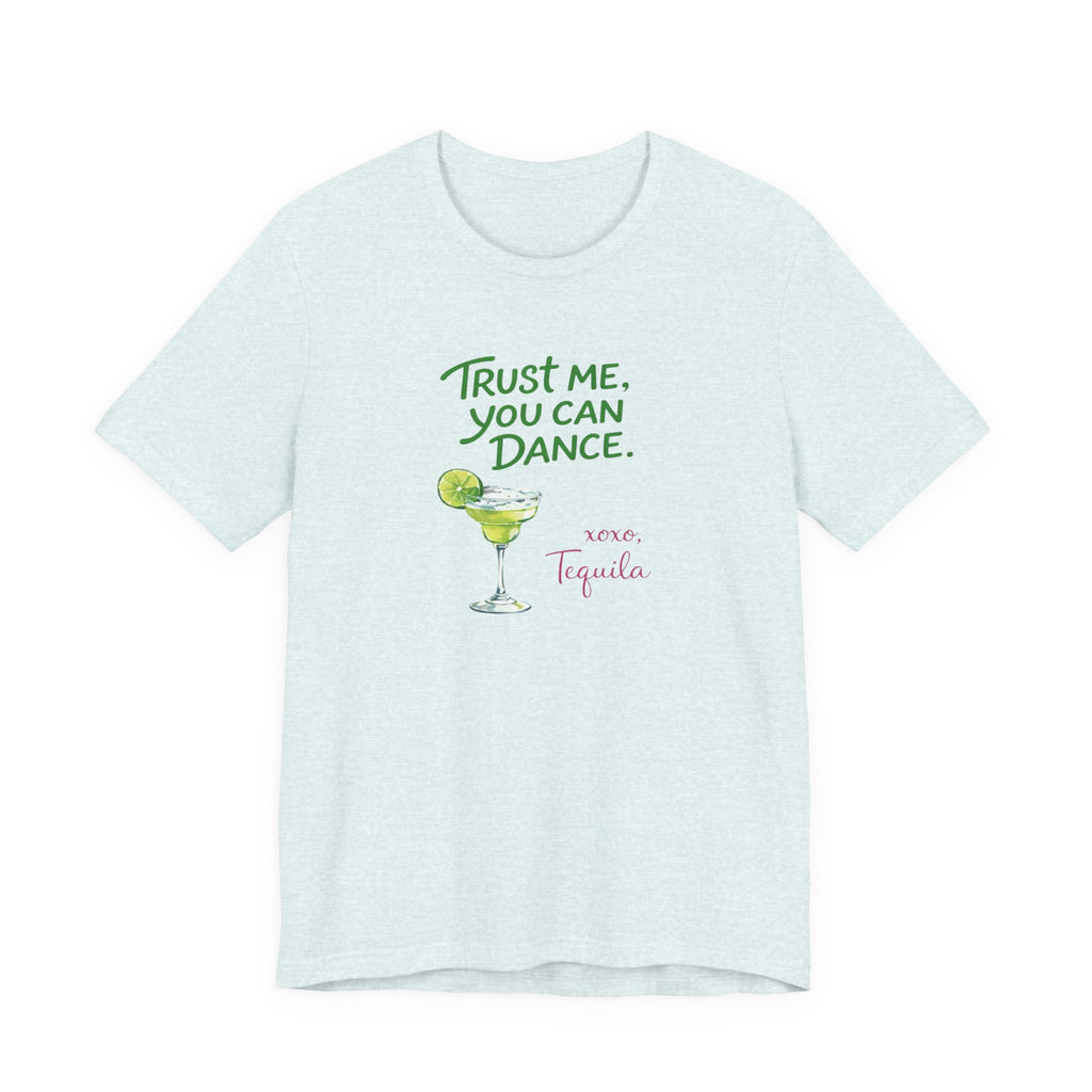 Tequila Dance T Shirt "Trust Me You Can Dance" Margarita Graphic Tee