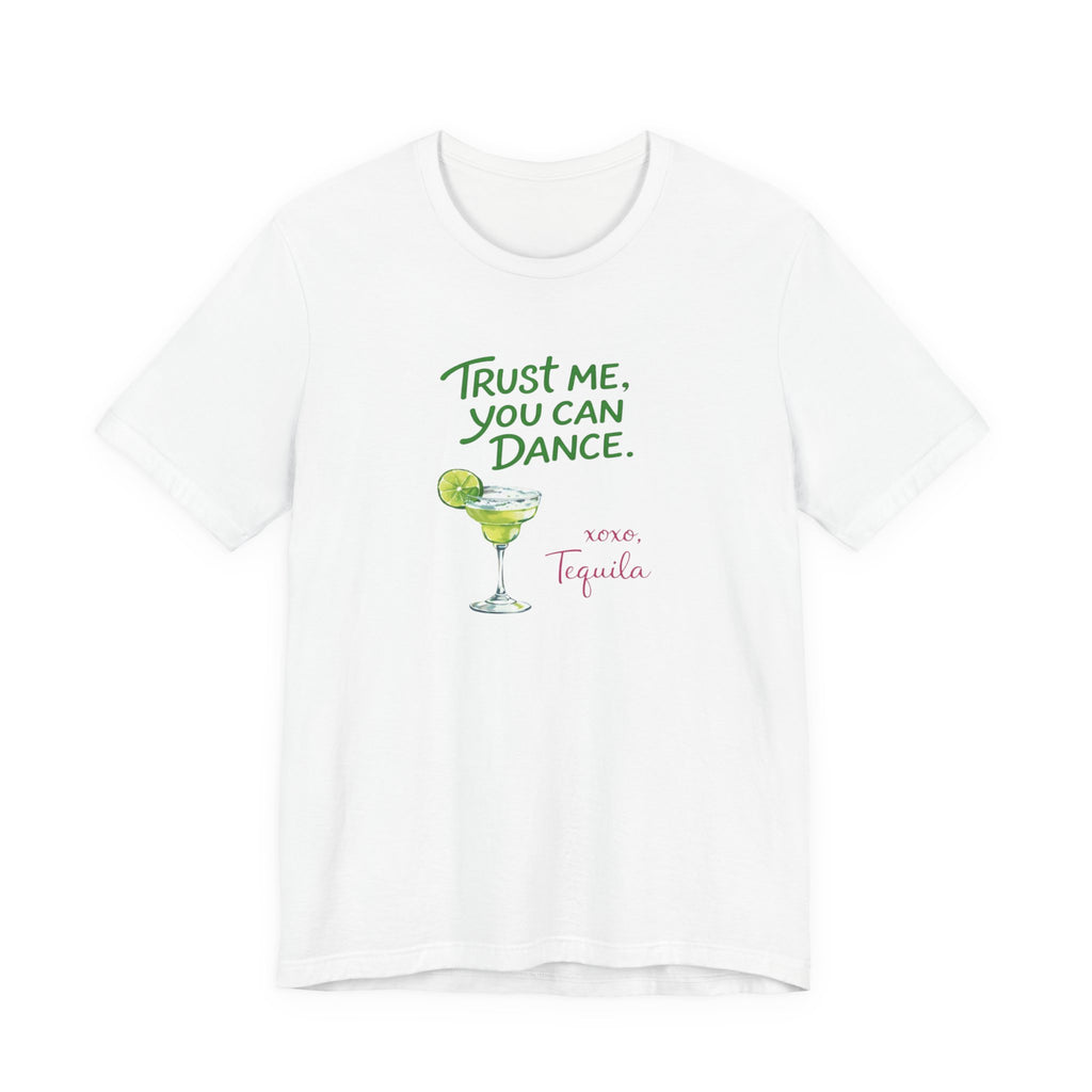 Tequila Dance T Shirt "Trust Me You Can Dance" Margarita Graphic Tee