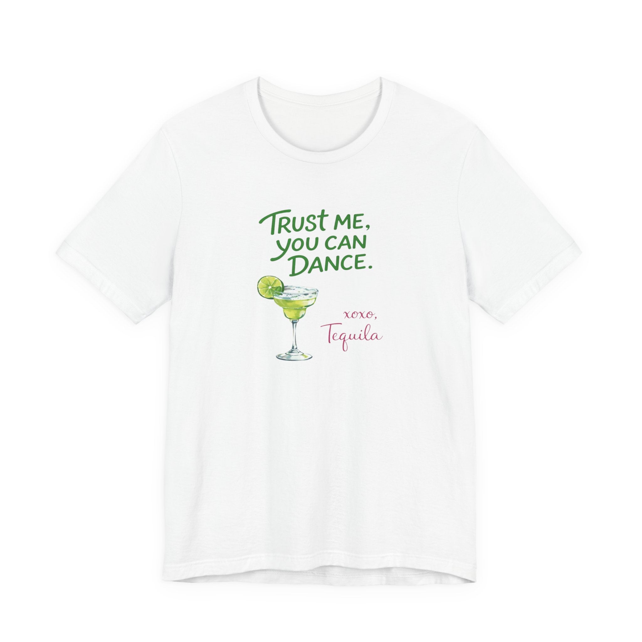 Tequila Dance T Shirt "Trust Me You Can Dance" Margarita Graphic Tee