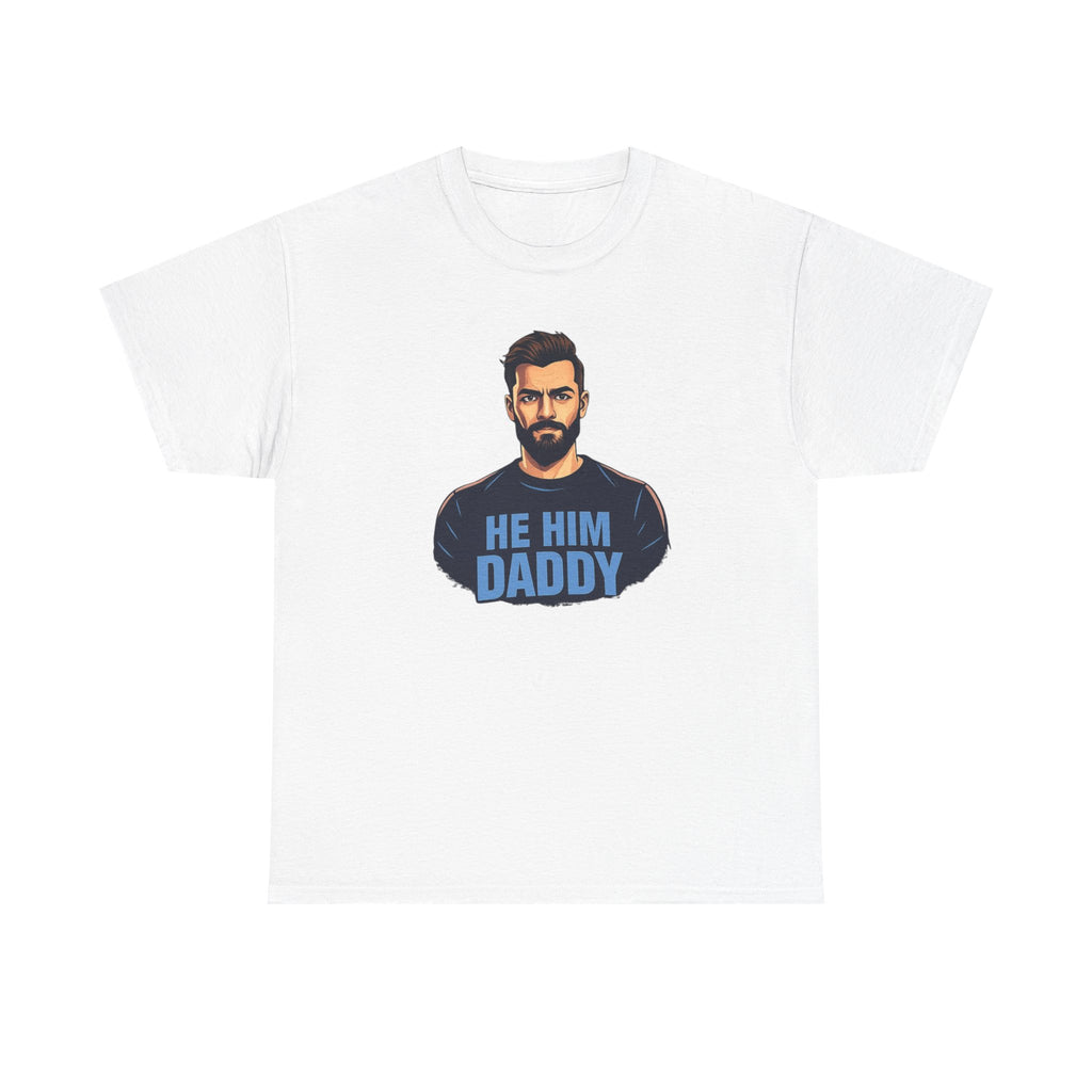 He Him Daddy T-Shirt: Cheeky Gay Tee for Masculine Men