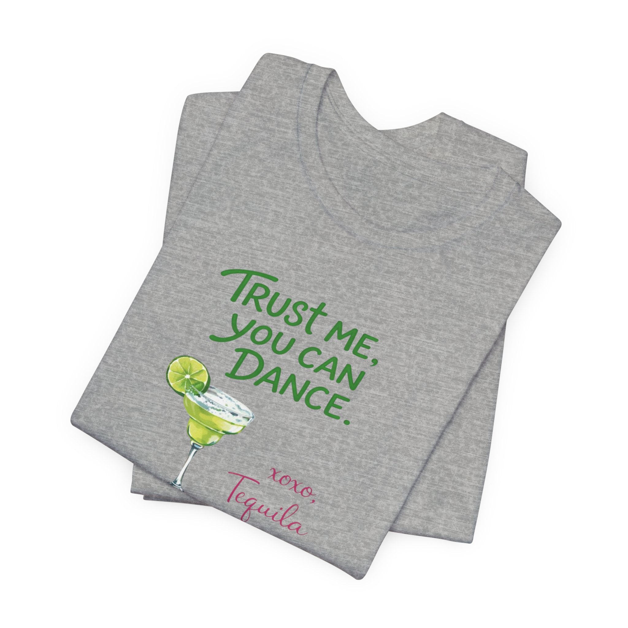 Tequila Dance T Shirt "Trust Me You Can Dance" Margarita Graphic Tee