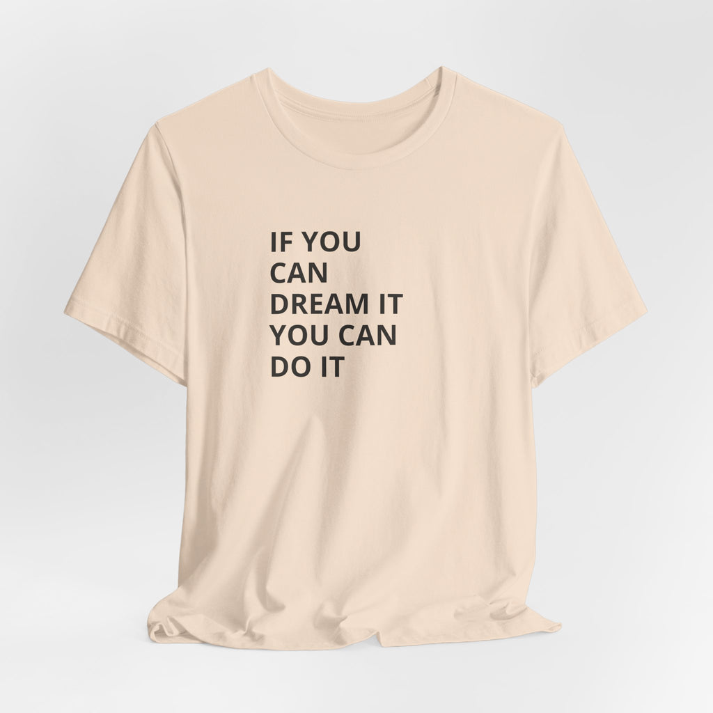 Inspirational Quote T-Shirt: "If You Can Dream It You Can Do It" Minimal Graphic Tee
