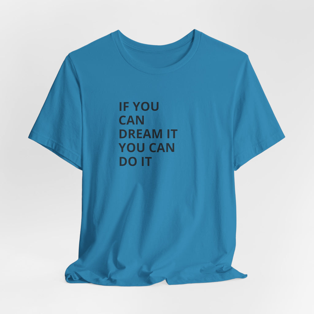 Inspirational Quote T-Shirt: "If You Can Dream It You Can Do It" Minimal Graphic Tee