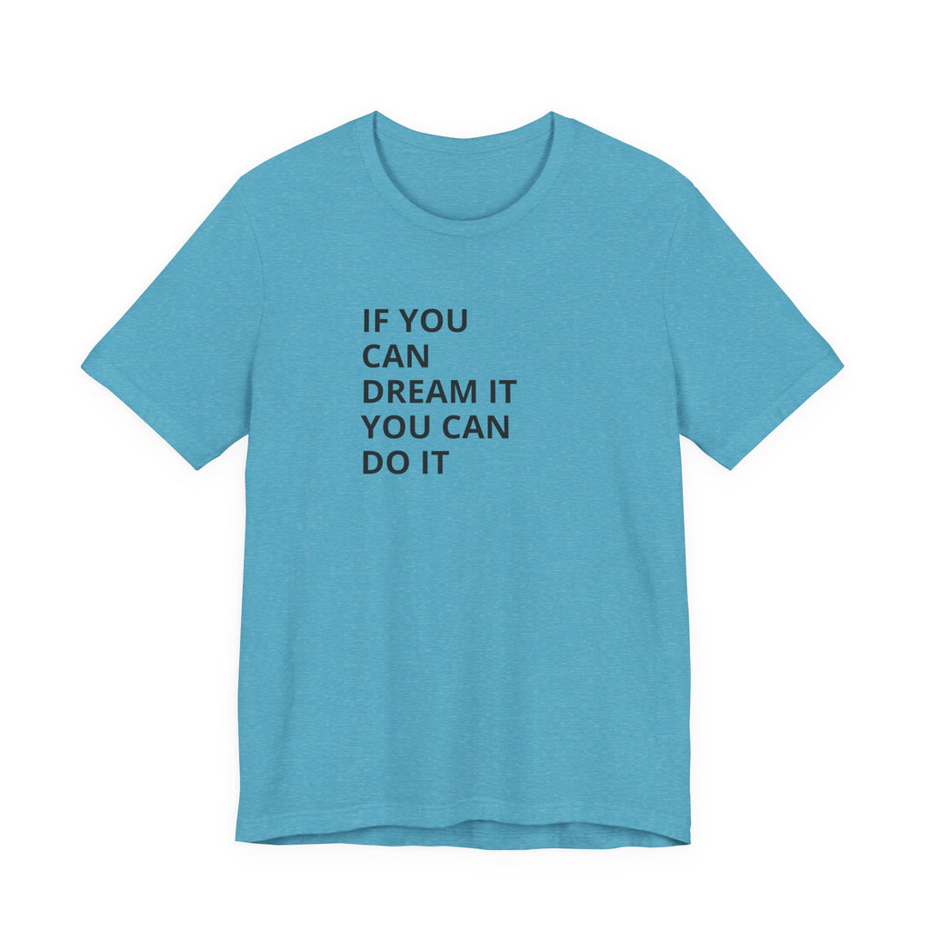Inspirational Quote T-Shirt: "If You Can Dream It You Can Do It" Minimal Graphic Tee