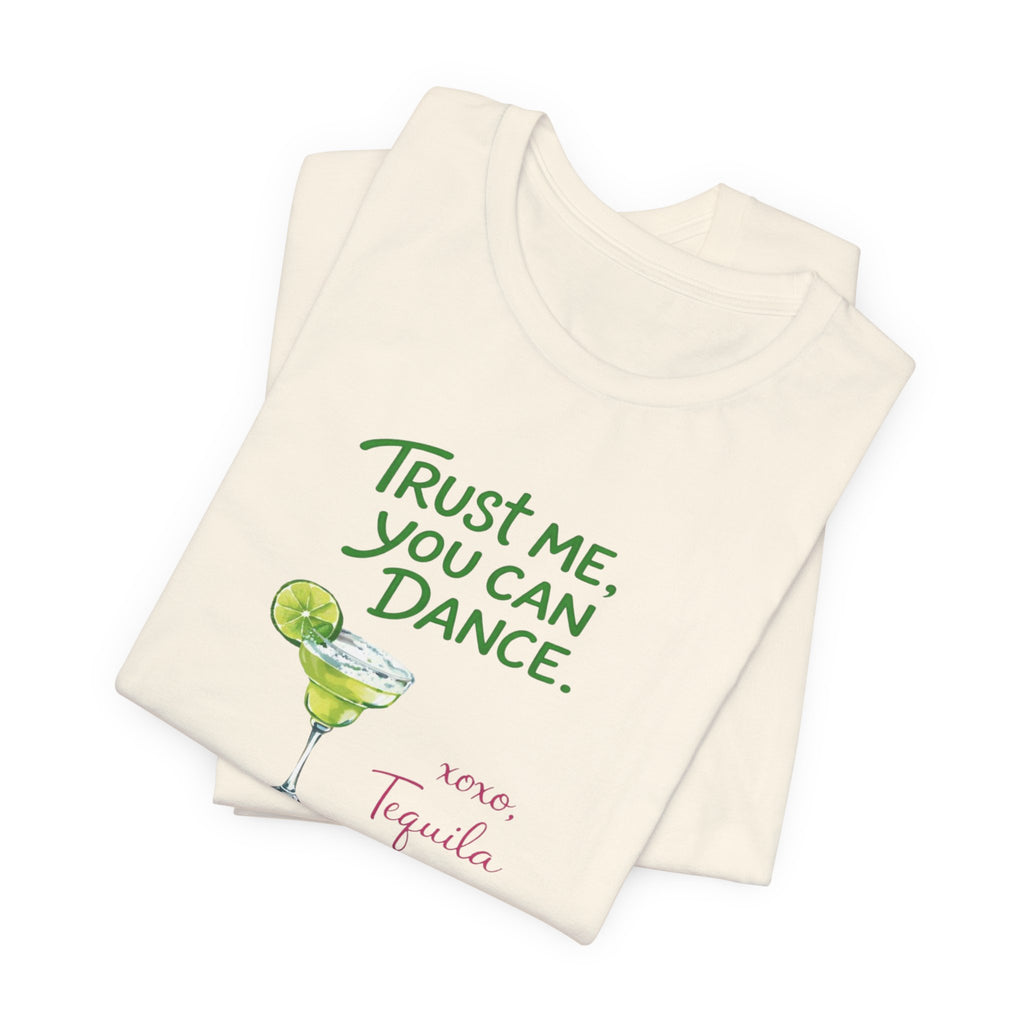 Tequila Dance T Shirt "Trust Me You Can Dance" Margarita Graphic Tee