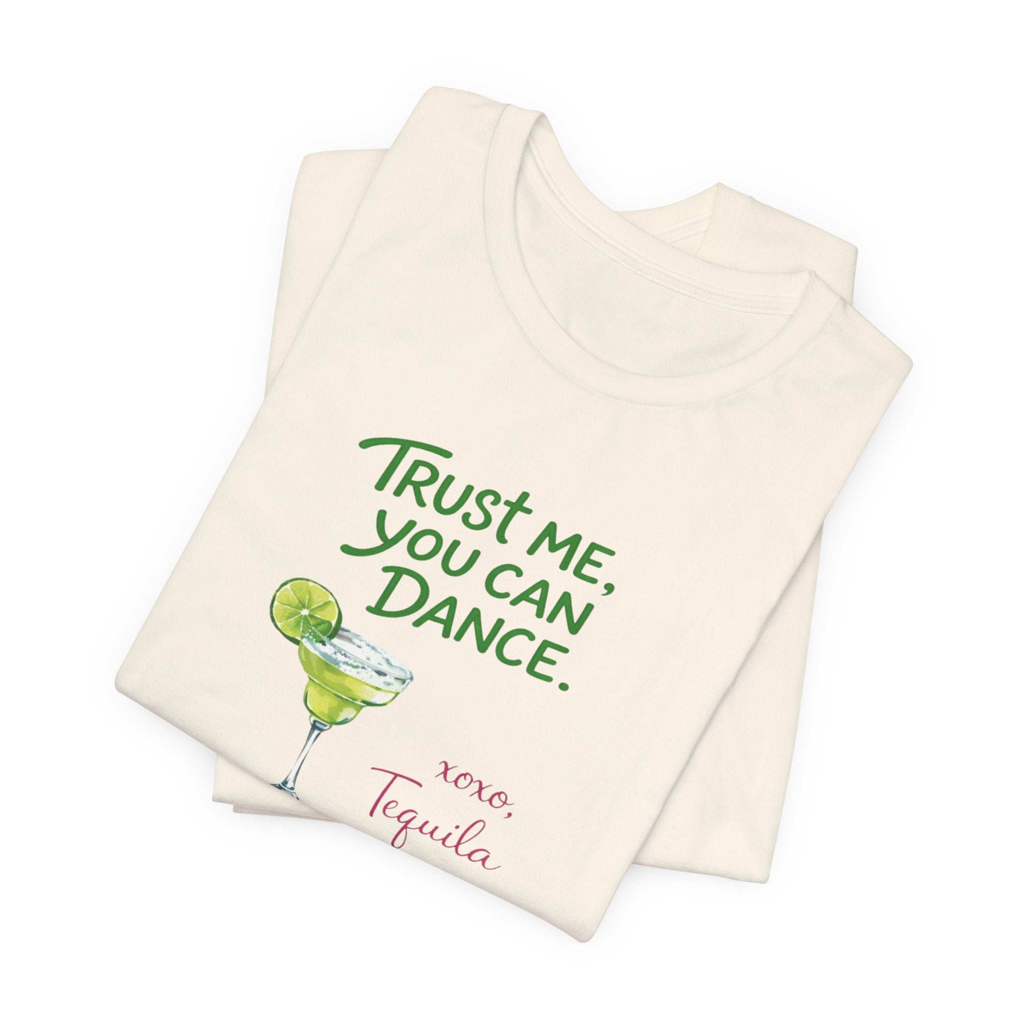 Tequila Dance T Shirt "Trust Me You Can Dance" Margarita Graphic Tee