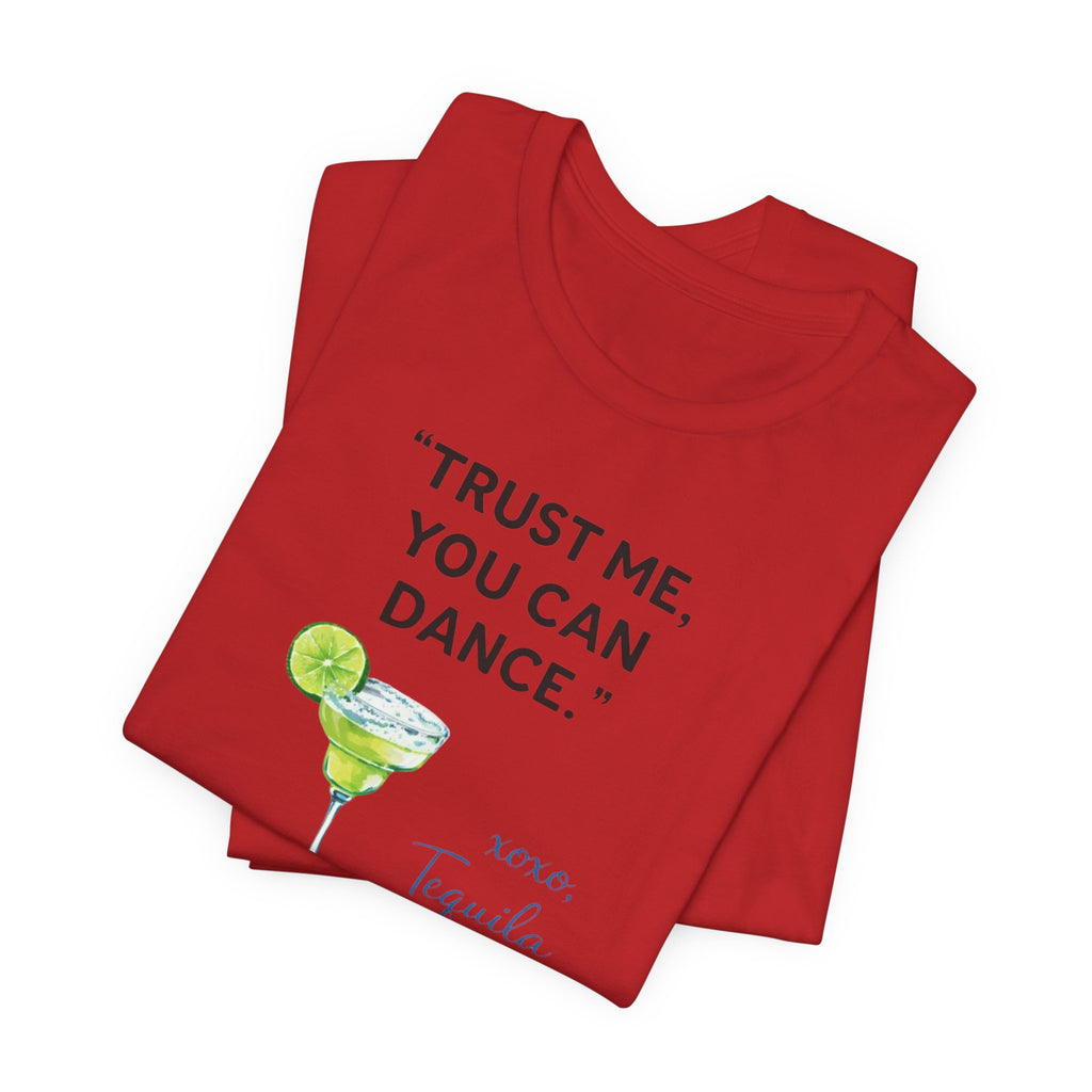 Margarita Quote T Shirt Trust Me You Can Dance Tequila Cocktail Tee