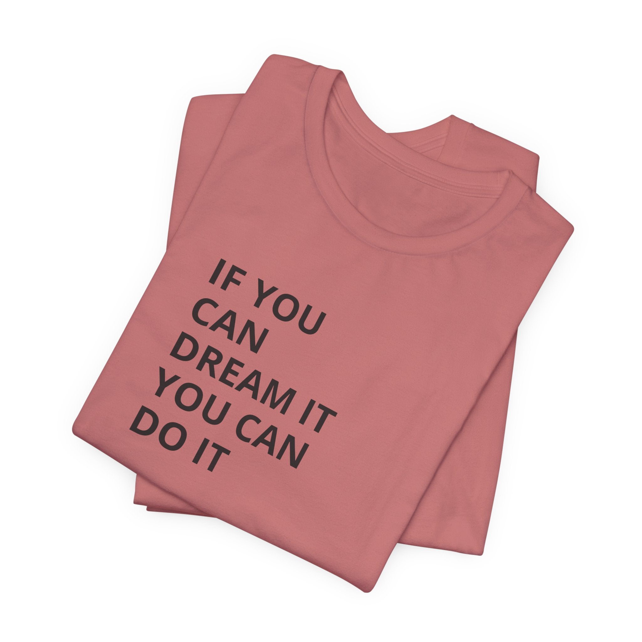 Inspirational Quote T-Shirt: "If You Can Dream It You Can Do It" Minimal Graphic Tee