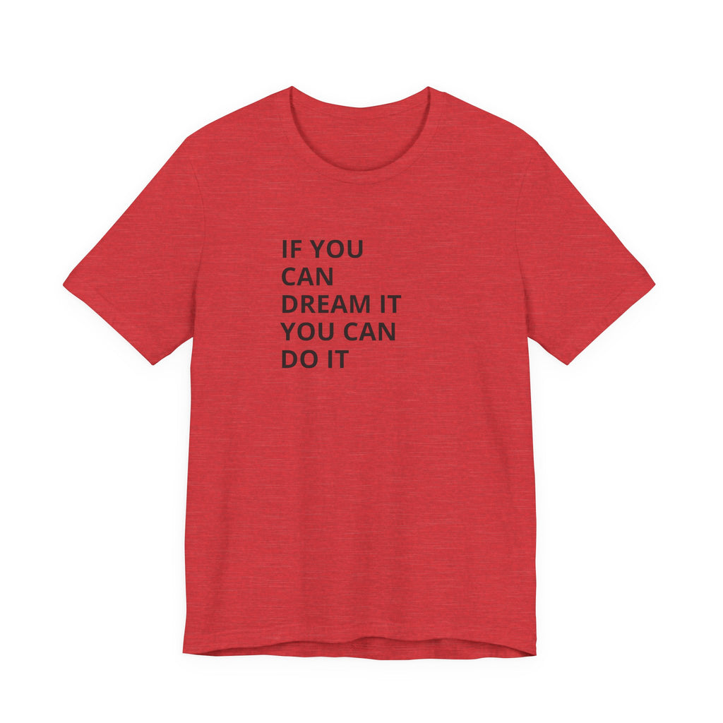 Inspirational Quote T-Shirt: "If You Can Dream It You Can Do It" Minimal Graphic Tee