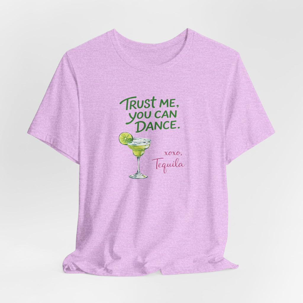 Tequila Dance T Shirt "Trust Me You Can Dance" Margarita Graphic Tee