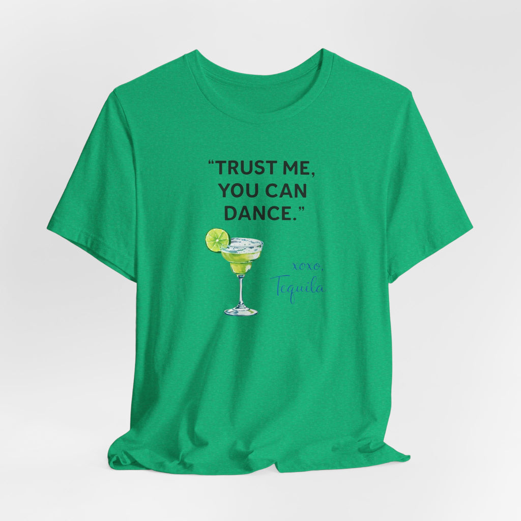 Margarita Quote T Shirt Trust Me You Can Dance Tequila Cocktail Tee